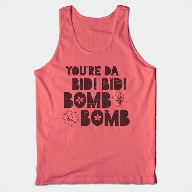 You're da bidi bidi bombom Tank Top by verde